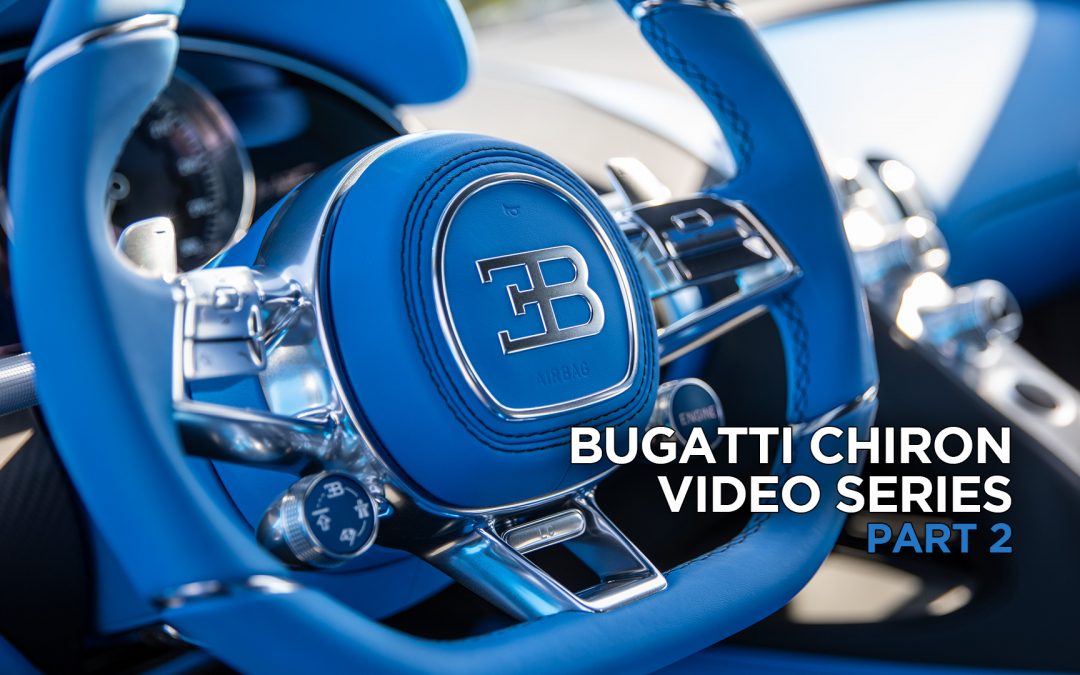Bugatti Chiron Video Series – Part 2